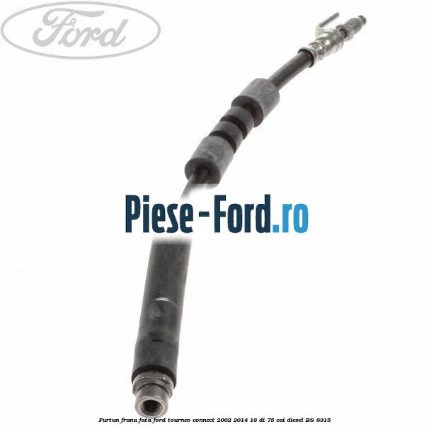 Furtun frana fata Ford Tourneo Connect 2002-2014 1.8 Di 75 cai #DBD55CCFCE